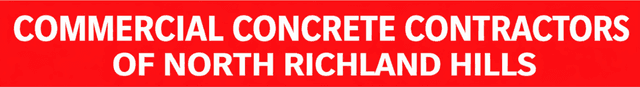 Commercial Concrete Contractors of North Richland Hills
